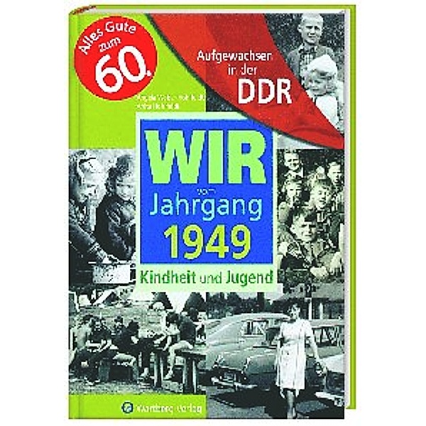 Wir vom Jahrgang 1949 - Aufgewachsen in der DDR, Angela Weber-Hohlfeldt, Anita Hohlfeldt