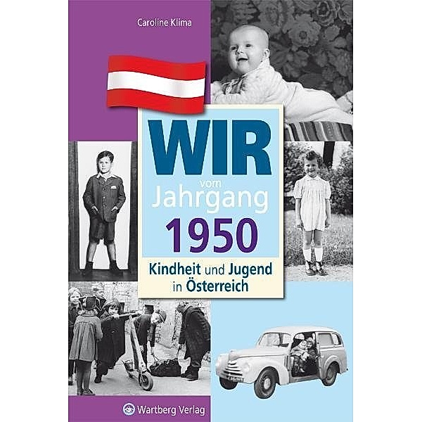 Wir vom Jahrgang 1950 - Kindheit und Jugend in Österreich, Caroline Klima
