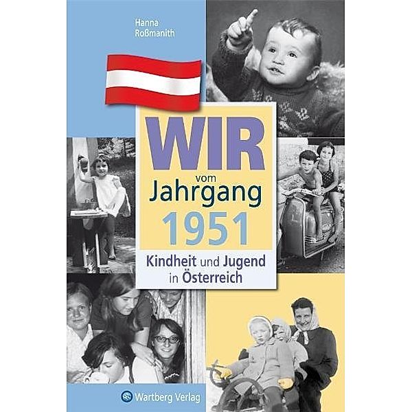 Wir vom Jahrgang 1951 - Kindheit und Jugend in Österreich, Hanna Roßmanith