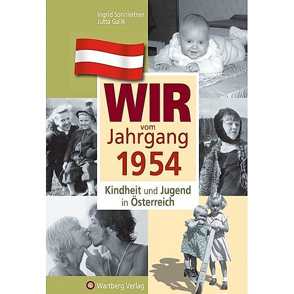Wir vom Jahrgang 1954 - Kindheit und Jugend in Österreich, Ingrid Sonnleitner, Jutta Galik