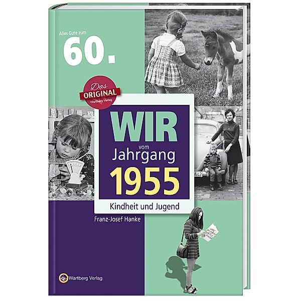 Wir vom Jahrgang 1955 - Kindheit und Jugend, Franz Josef Hanke