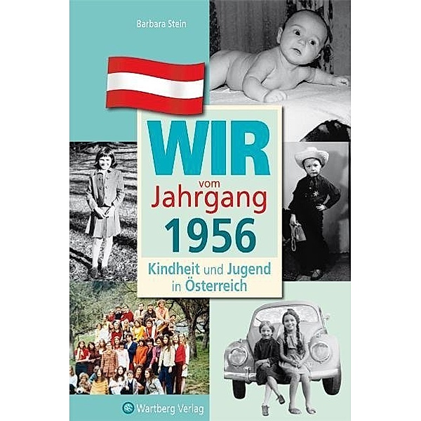 Wir vom Jahrgang 1956 - Kindheit und Jugend in Österreich, Barbara Stein