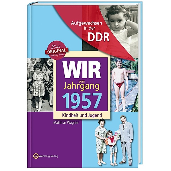 Wir vom Jahrgang 1957 - Aufgewachsen in der DDR, matthias wagner, Regina Söffker