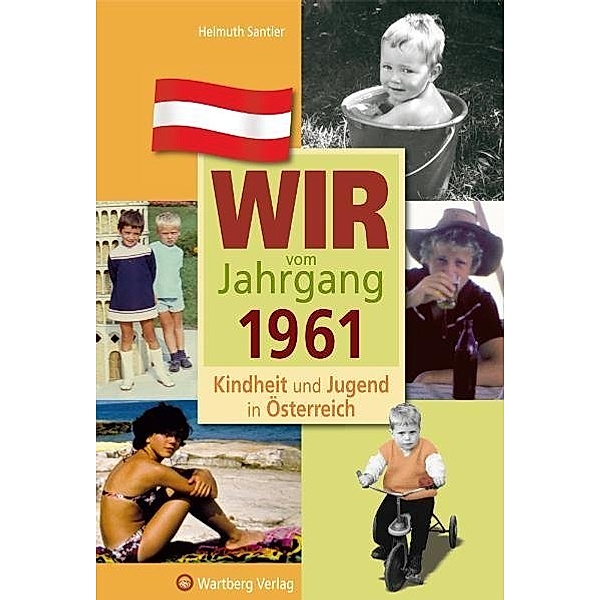 Wir vom Jahrgang 1961 - Kindheit und Jugend in Österreich, Helmuth Santler