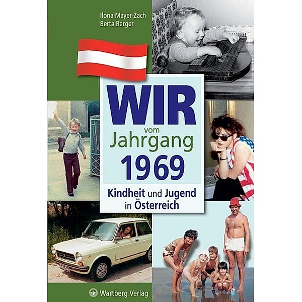 Wir vom Jahrgang 1969 - Kindheit und Jugend in Österreich, Ilona Mayer-Zach, Berta Berger