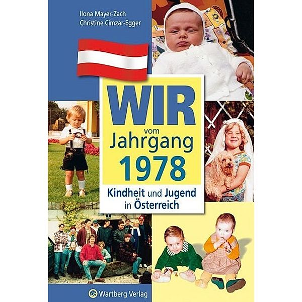 Wir vom Jahrgang 1978 - Kindheit und Jugend in Österreich, Ilona Mayer-Zach, Christine Cimzar-Egger