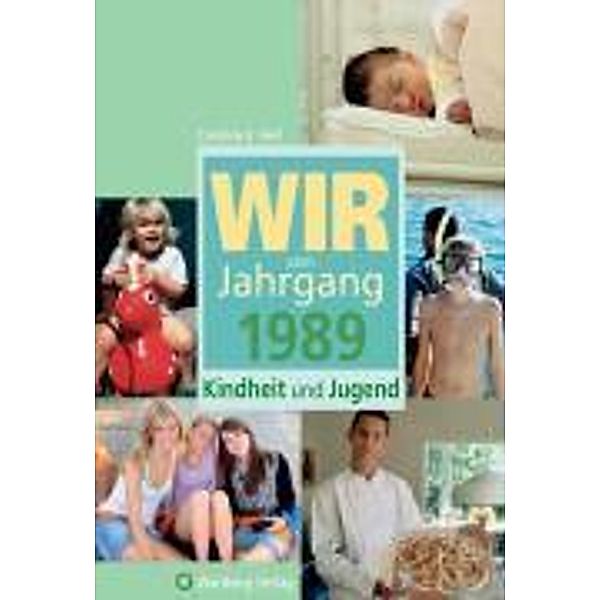 Wir vom Jahrgang 1989 - Kindheit und Jugend, Caroline E. Heil