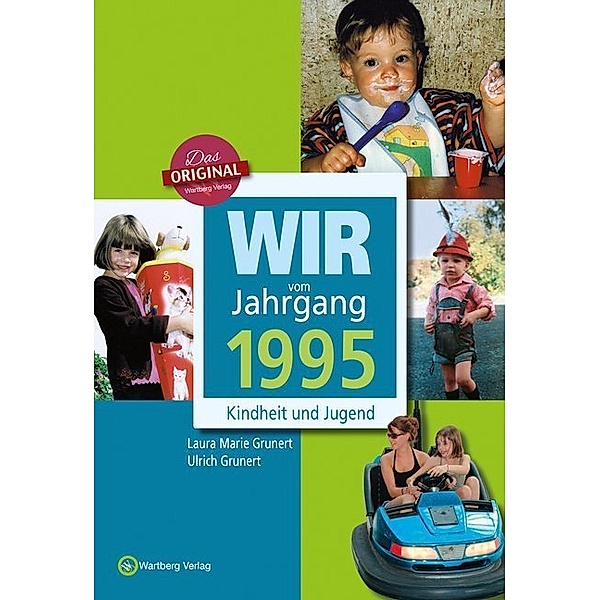 Wir vom Jahrgang 1995 - Kindheit und Jugend, Ulrich Grunert, Laura Marie Grunert