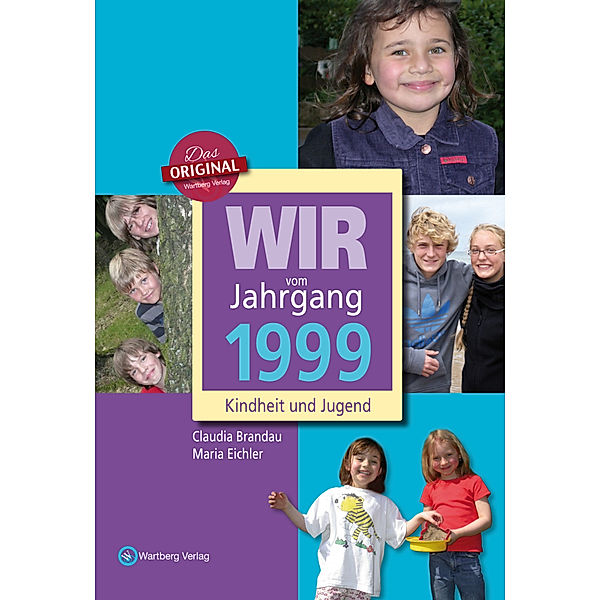 Wir vom Jahrgang 1999 - Kindheit und Jugend, Maria Eichler, Claudia Brandau