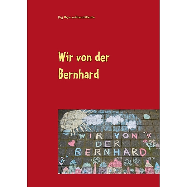 Wir von der Bernhard, Jörg Meyer zu Altenschildesche
