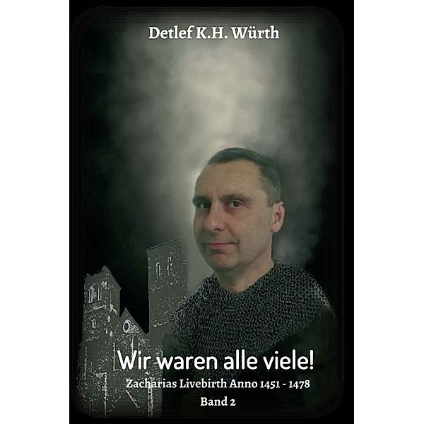 Wir waren alle viele! Band 2, Detlef K.H. Würth