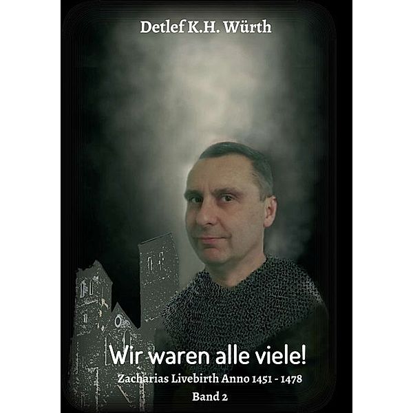 Wir waren alle viele! Band 2, Detlef K.H. Würth