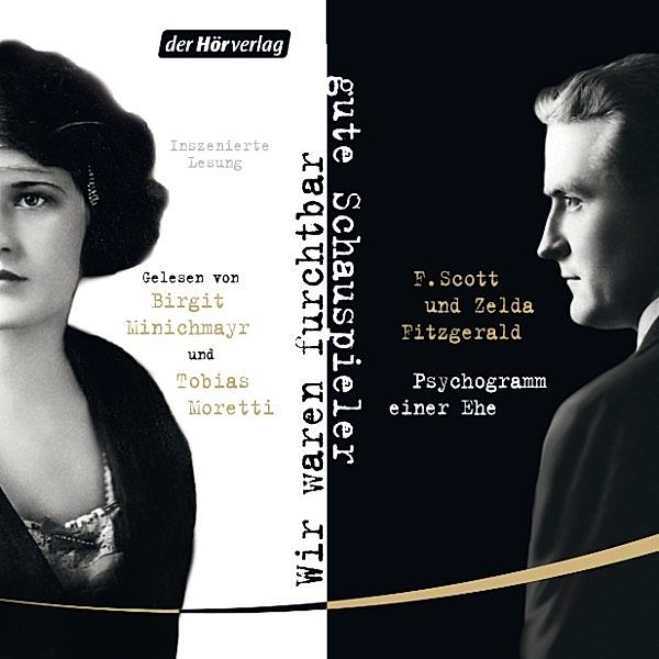 Wir waren furchtbar gute Schauspieler, F. Scott Fitzgerald, Zelda Fitzgerald