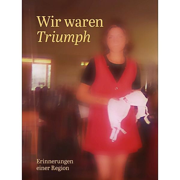 Wir waren Triumph, Brigitta Schmidt-Lauber, Peter Becker