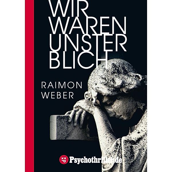 Wir waren unsterblich, Raimon Weber