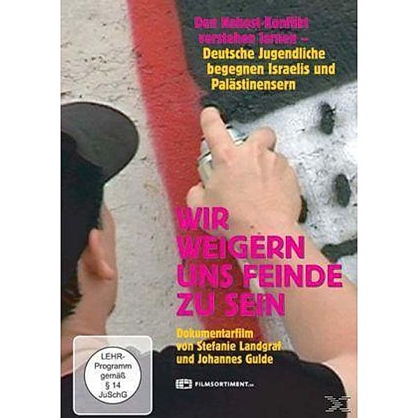 Wir weigern uns Feinde zu sein - Deutsche Jugendliche unterwegs im Krisengebiet Naher Osten, Stefanie Landgraf, Johannes Gulde