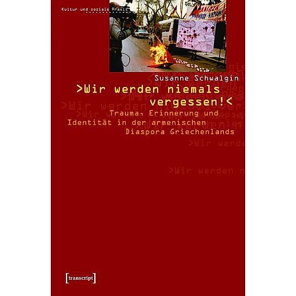 »Wir werden niemals vergessen!« / Kultur und soziale Praxis, Susanne Schwalgin