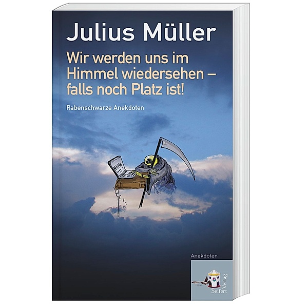 Wir werden uns im Himmel wiedersehen - falls noch Platz ist!, Julius Müller