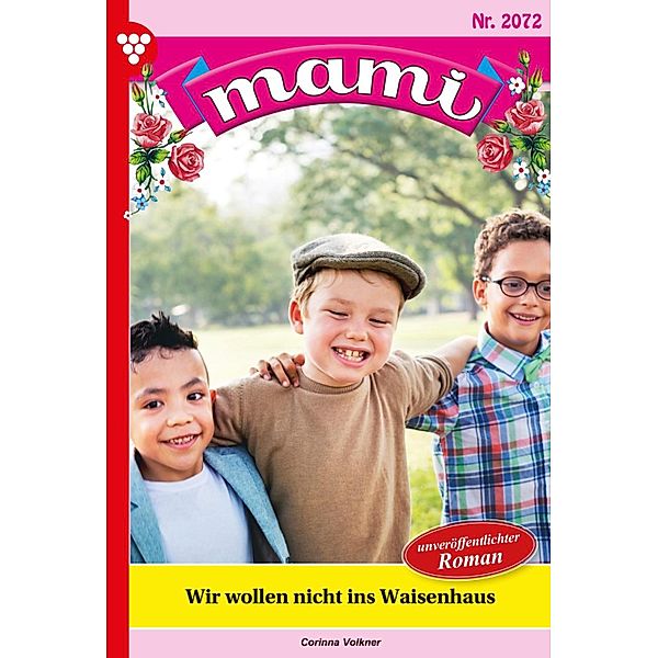 Wir wollen nicht ins Waisenhaus / Mami Bd.2072, Corinna Volkner