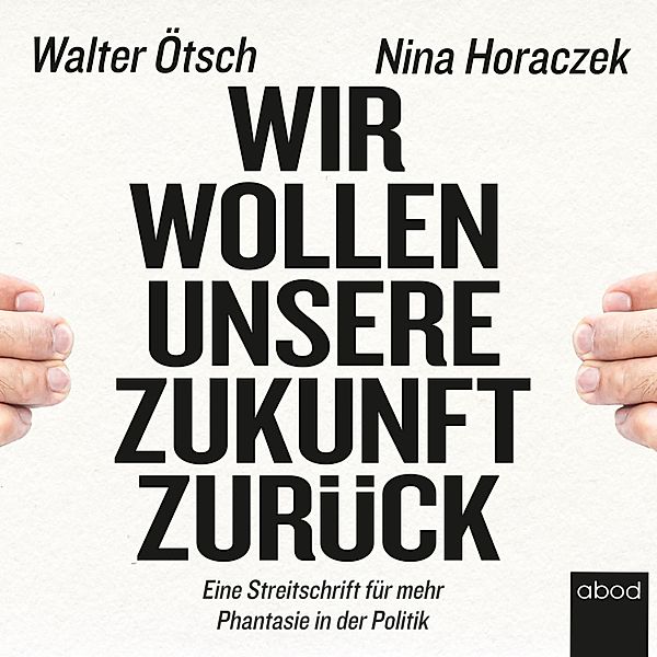 Wir wollen unsere Zukunft zurück!, Nina Horaczek, Walter Otto Ötsch