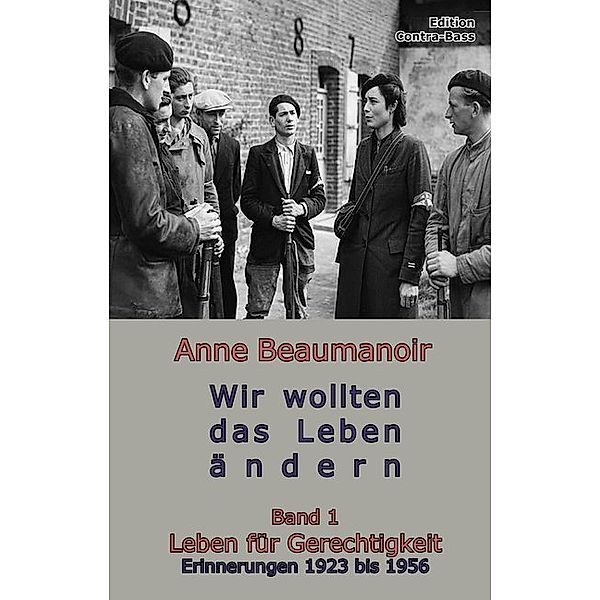 Wir wollten das Leben ändern.Bd.1, Anne Beaumanoir