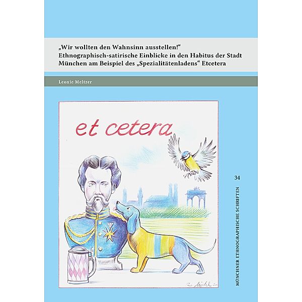 Wir wollten den Wahnsinn ausstellen! / Münchner ethnographische Schriften Bd.34, Leonie Meltzer