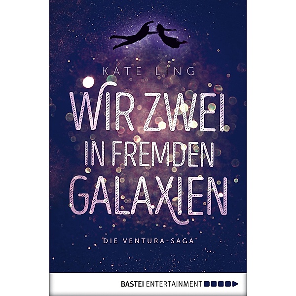 Wir zwei in fremden Galaxien / Ventura-Saga Bd.1, Kate Ling