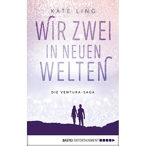 Wir zwei in neuen Welten / Ventura-Saga Bd.2, Kate Ling