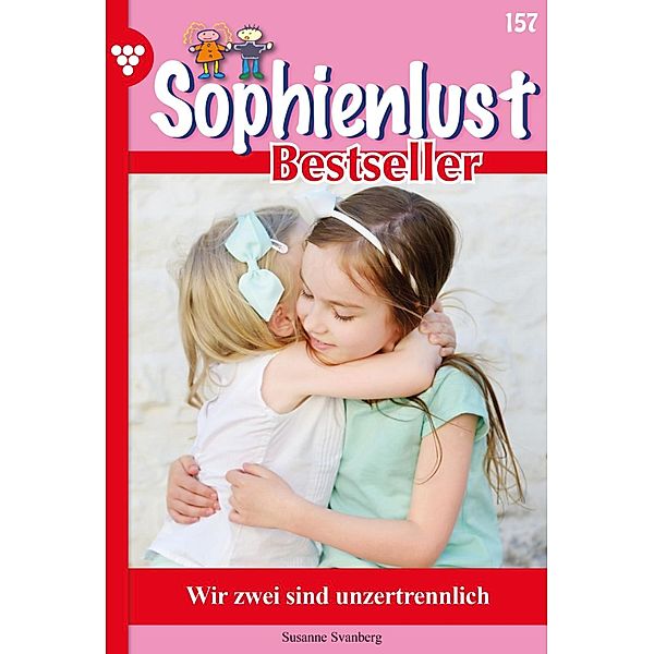 Wir zwei sind unzertrennlich / Sophienlust Bestseller Bd.157, Susanne Svanberg