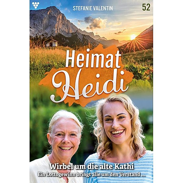 Wirbel um die alte Kathi / Heimat-Heidi Bd.52, Stefanie Valentin