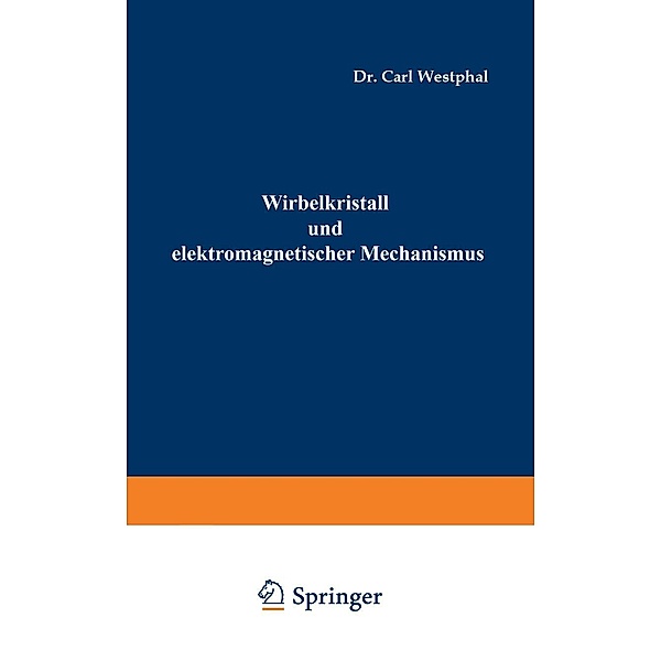 Wirbelkristall und elektromagnetischer Mechanismus, Carl Westphal