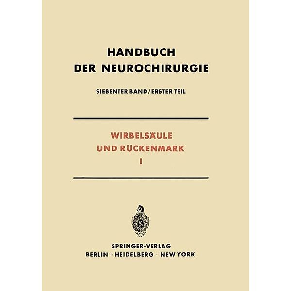 Wirbelsäule und Rückenmark I / Handbuch der Neurochirurgie. Bd.7 / 1