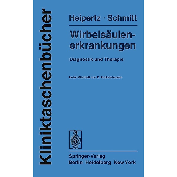 Wirbelsäulenerkrankungen / Kliniktaschenbücher, W. Heipertz, E. Schmitt