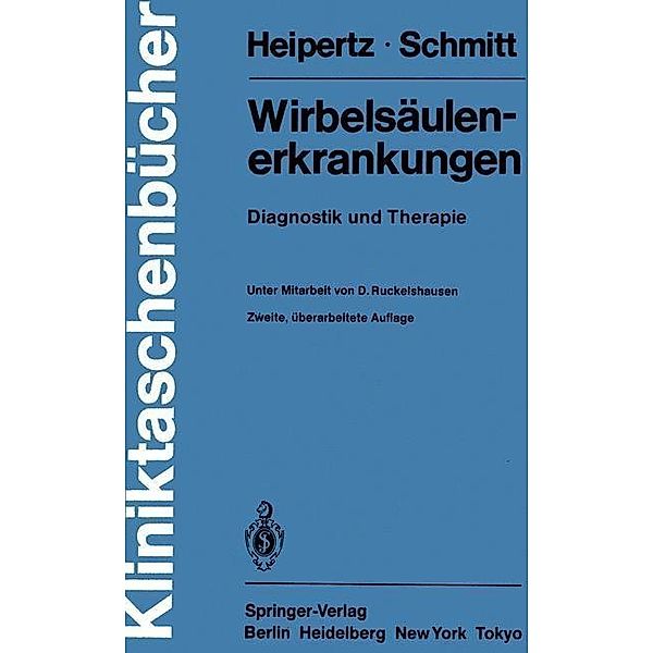 Wirbelsäulenerkrankungen / Kliniktaschenbücher, W. Heipertz, E. Schmitt