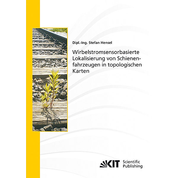 Wirbelstromsensorbasierte Lokalisierung von Schienenfahrzeugen in topologischen Karten, Stefan Hensel