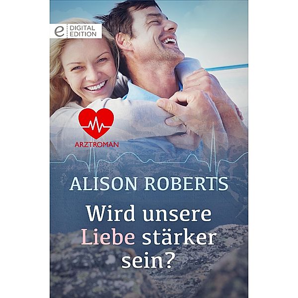 Wird unsere Liebe stärker sein?, Alison Roberts