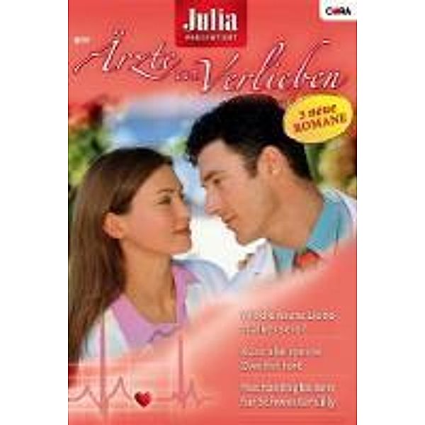 Wird unsere Liebe stärker sein? & Küss alle meine Zweifel fort & Hochzeitsglocken für Schwester Lilly / Julia Ärzte zum Verlieben Bd.18, Amy Andrews, Rebecca Lang, Alison Roberts