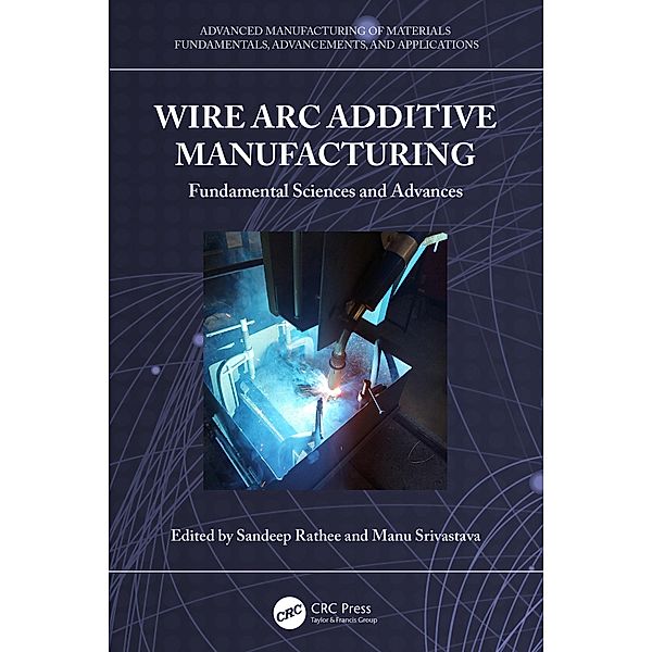 Wire Arc Additive Manufacturing