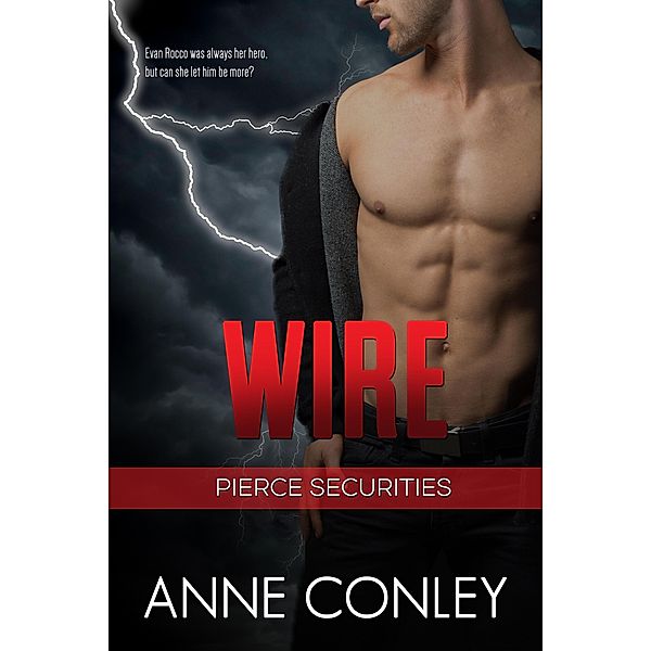 Wire (Pierce Securities, #2) / Pierce Securities, Anne Conley