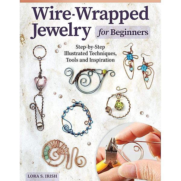 Wire-Wrapped Jewelry for Beginners, Lora S. Irish