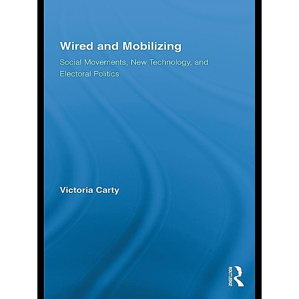 Wired and Mobilizing / Routledge Studies in Science, Technology and Society, Victoria Carty