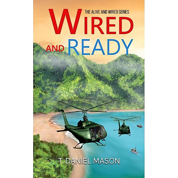 Wired and Ready (The Alive and Wired Series, #2) / The Alive and Wired Series, T. Daniel Mason