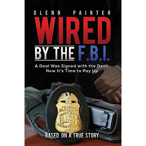 Wired by the F.B.I. / Austin Macauley Publishers, Glenn Painter