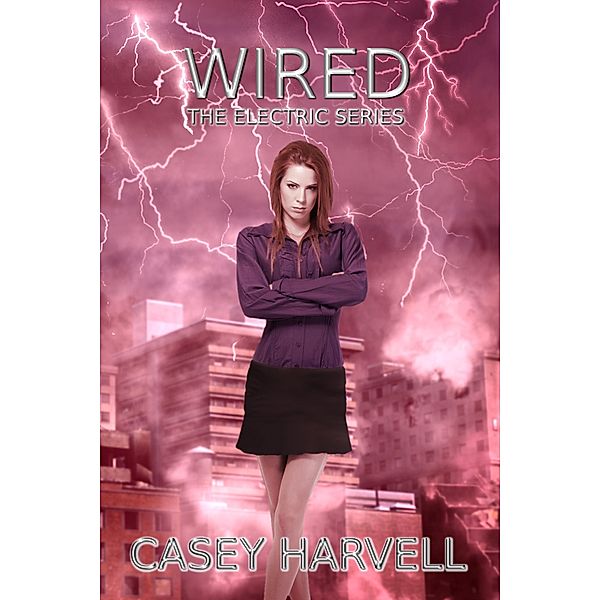 Wired (Electric Series, #3) / Electric Series, Casey Harvell