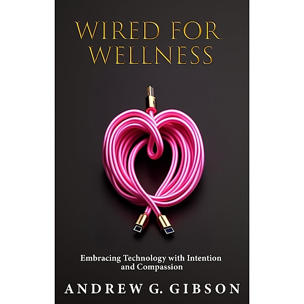 Wired For Wellness, Andrew G Gibson