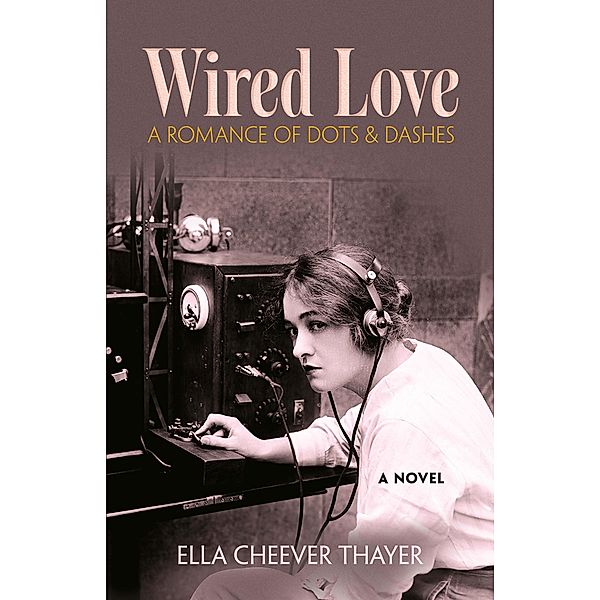 Wired Love, Ella Cheever Thayer