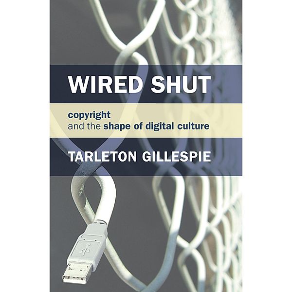 Wired Shut, Tarleton Gillespie