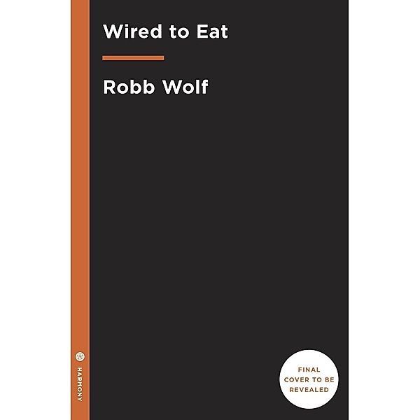 Wired to Eat, Robb Wolf