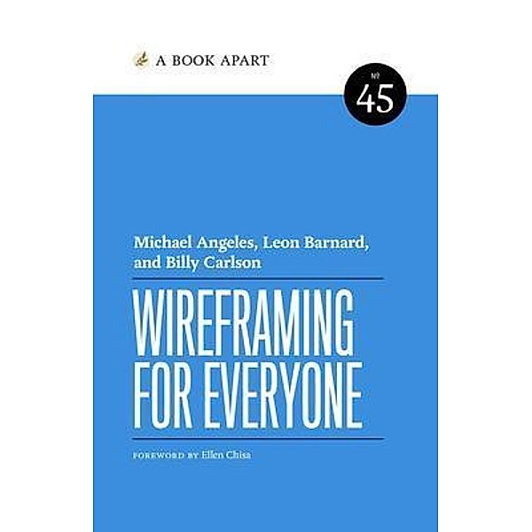 Wireframing for Everyone, Michael Angeles, Leon Barnard, Billy Carlson