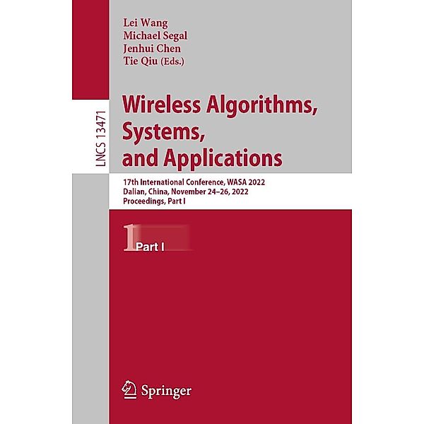 Wireless Algorithms, Systems, and Applications / Lecture Notes in Computer Science Bd.13471